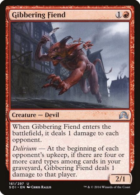 Gibbering Fiend - When Gibbering Fiend enters the battlefield