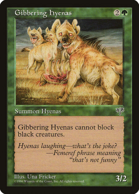 Gibbering Hyenas - Gibbering Hyenas can't block black creatures.