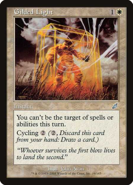 Gilded Light - You gain shroud until end of turn. (You can't be the target of spells or abilities.)