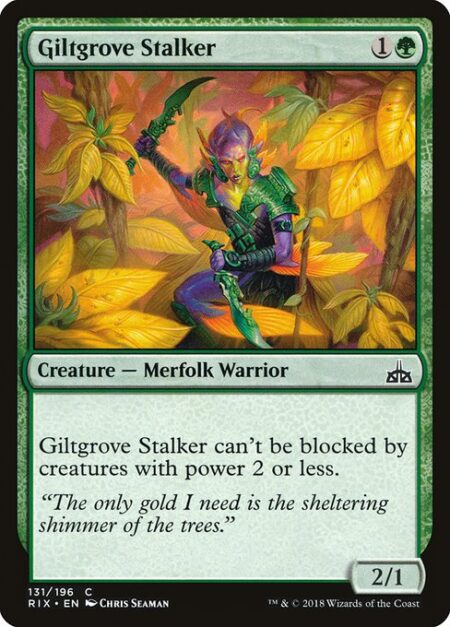 Giltgrove Stalker - Giltgrove Stalker can't be blocked by creatures with power 2 or less.