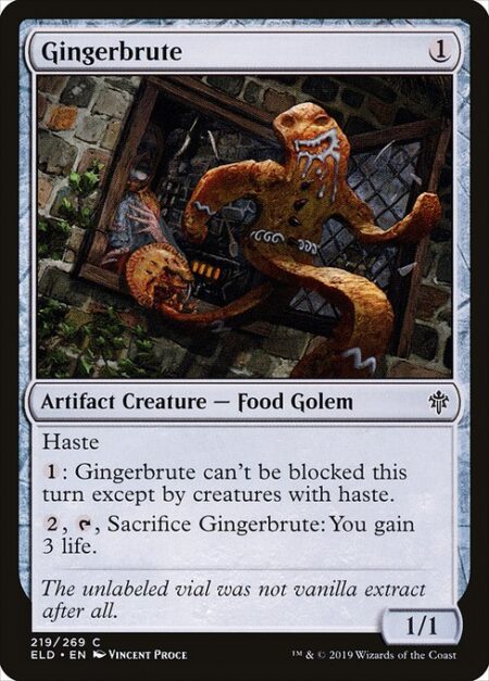 Gingerbrute - Haste (This creature can attack and {T} as soon as it comes under your control.)