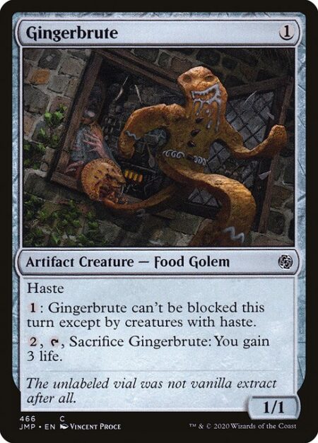 Gingerbrute - Haste (This creature can attack and {T} as soon as it comes under your control.)