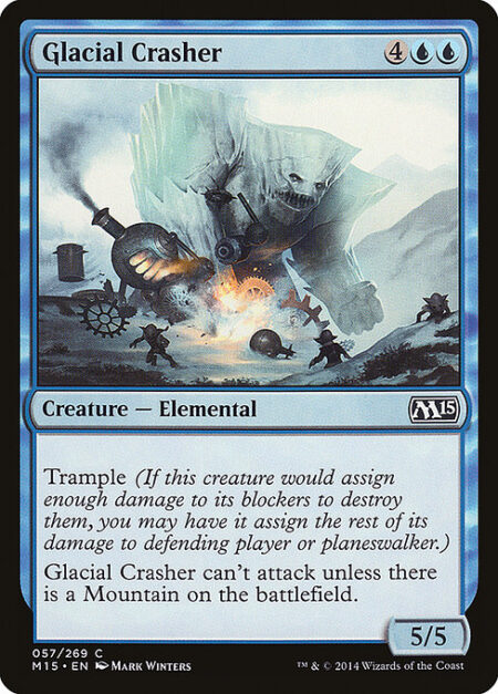 Glacial Crasher - Trample (This creature can deal excess combat damage to the player or planeswalker it's attacking.)