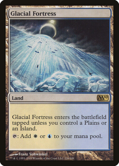 Glacial Fortress - Glacial Fortress enters tapped unless you control a Plains or an Island.