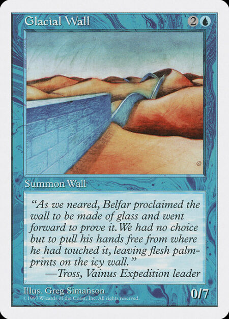 Glacial Wall - Defender (This creature can't attack.)