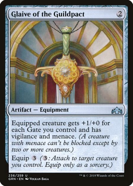 Glaive of the Guildpact - Equipped creature gets +1/+0 for each Gate you control and has vigilance and menace. (A creature with menace can't be blocked except by two or more creatures.)