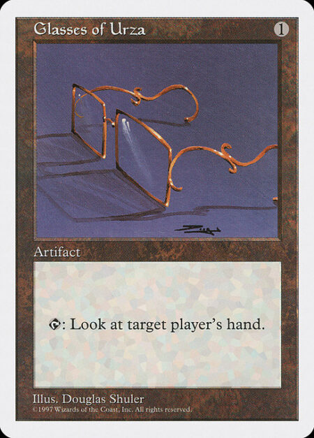 Glasses of Urza - {T}: Look at target player's hand.