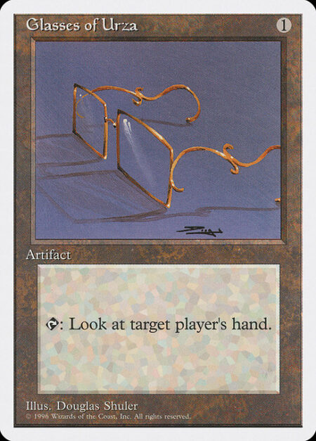 Glasses of Urza - {T}: Look at target player's hand.