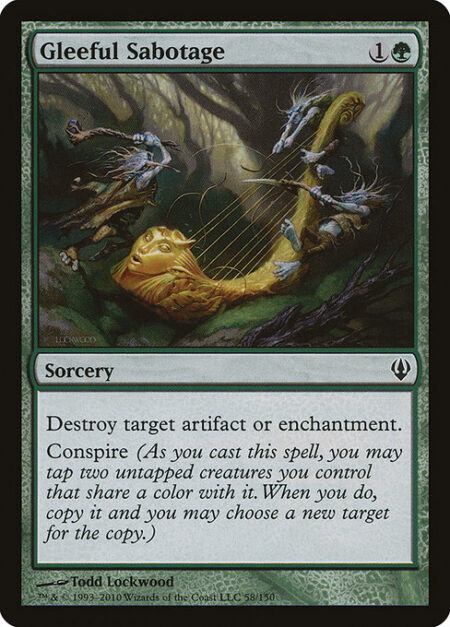 Gleeful Sabotage - Destroy target artifact or enchantment.