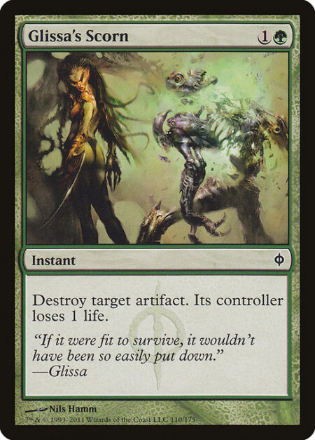 Glissa's Scorn - Destroy target artifact. Its controller loses 1 life.