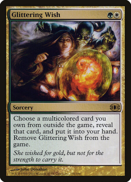 Glittering Wish - You may reveal a multicolored card you own from outside the game and put it into your hand. Exile Glittering Wish.
