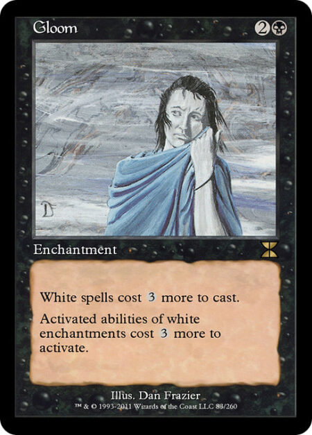 Gloom - White spells cost {3} more to cast.