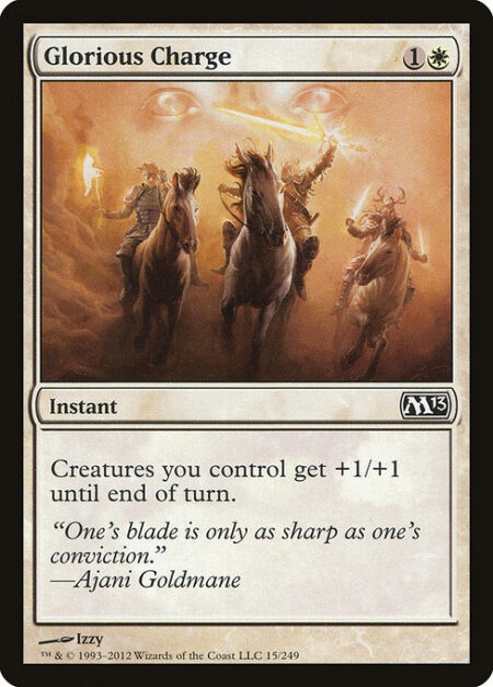 Glorious Charge - Creatures you control get +1/+1 until end of turn.