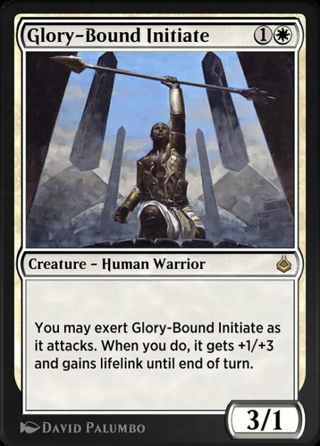 Glory-Bound Initiate - You may exert Glory-Bound Initiate as it attacks. When you do