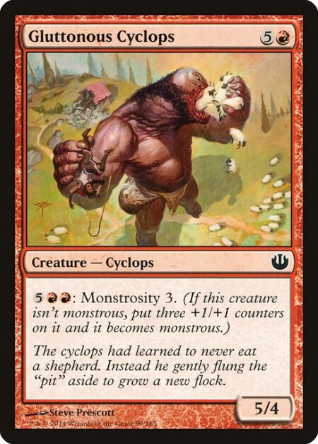 Gluttonous Cyclops - {5}{R}{R}: Monstrosity 3. (If this creature isn't monstrous