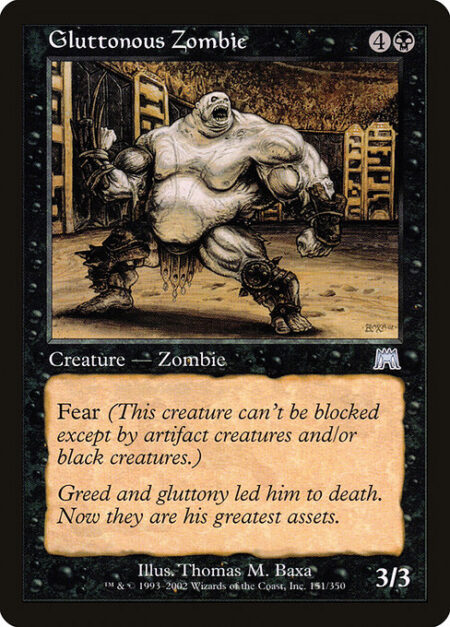 Gluttonous Zombie - Fear (This creature can't be blocked except by artifact creatures and/or black creatures.)