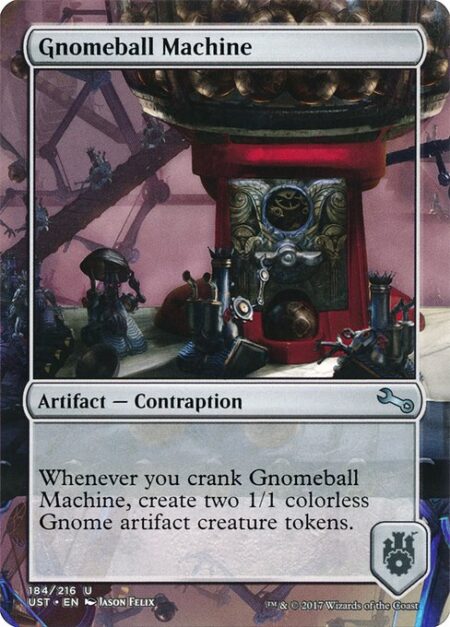 Gnomeball Machine - Whenever you crank Gnomeball Machine