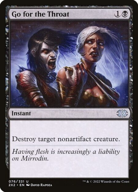 Go for the Throat - Destroy target nonartifact creature.