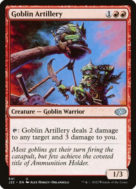 Goblin Artillery - {T}: Goblin Artillery deals 2 damage to any target and 3 damage to you.