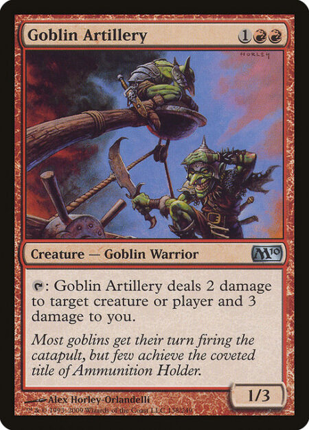 Goblin Artillery - {T}: Goblin Artillery deals 2 damage to any target and 3 damage to you.