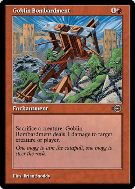 Goblin Bombardment - Sacrifice a creature: Goblin Bombardment deals 1 damage to any target.