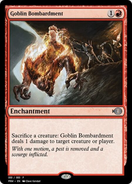 Goblin Bombardment - Sacrifice a creature: Goblin Bombardment deals 1 damage to any target.