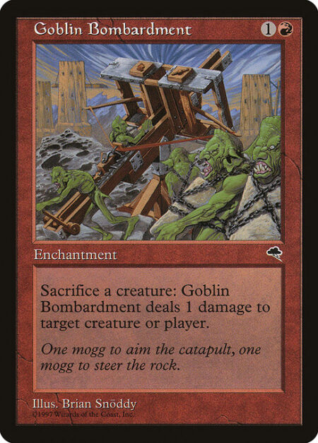 Goblin Bombardment - Sacrifice a creature: Goblin Bombardment deals 1 damage to any target.