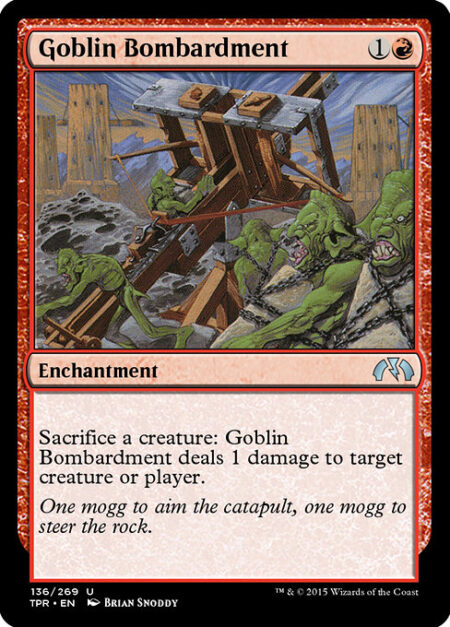 Goblin Bombardment - Sacrifice a creature: Goblin Bombardment deals 1 damage to any target.