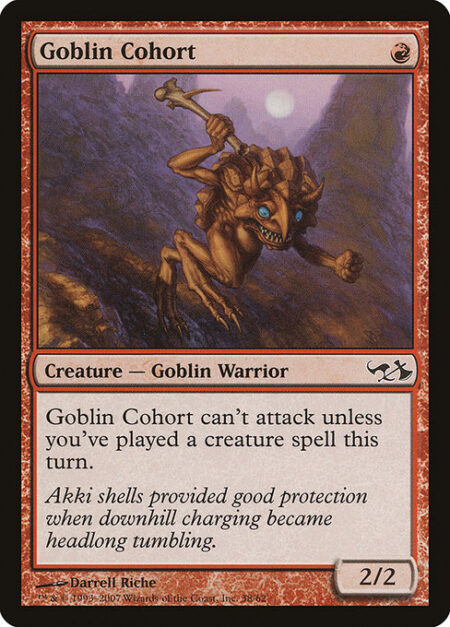 Goblin Cohort - Goblin Cohort can't attack unless you've cast a creature spell this turn.