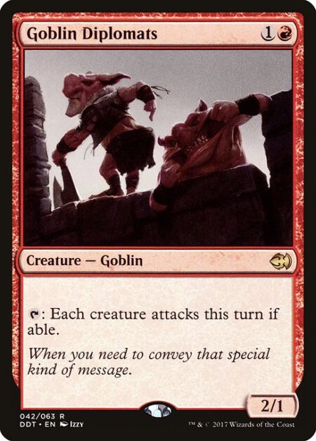 Goblin Diplomats - {T}: Each creature attacks this turn if able.