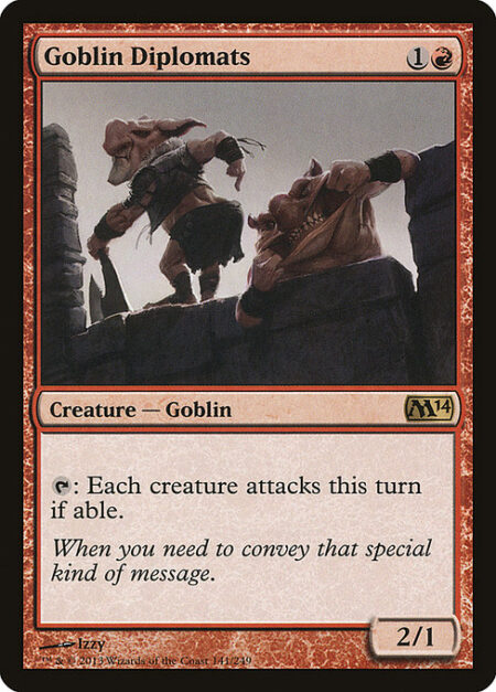 Goblin Diplomats - {T}: Each creature attacks this turn if able.