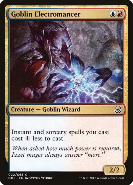 Goblin Electromancer - Instant and sorcery spells you cast cost {1} less to cast.