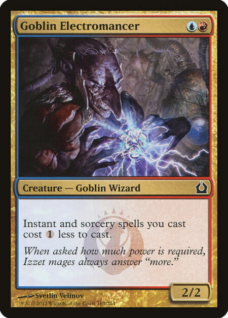 Goblin Electromancer - Instant and sorcery spells you cast cost {1} less to cast.