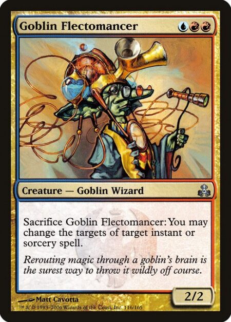 Goblin Flectomancer - Sacrifice Goblin Flectomancer: You may change the targets of target instant or sorcery spell.