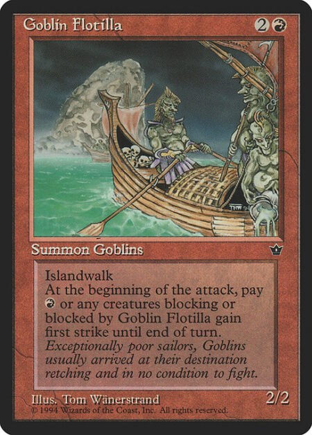 Goblin Flotilla - Islandwalk (This creature can't be blocked as long as defending player controls an Island.)