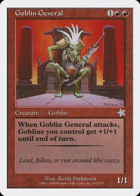 Goblin General - Whenever Goblin General attacks