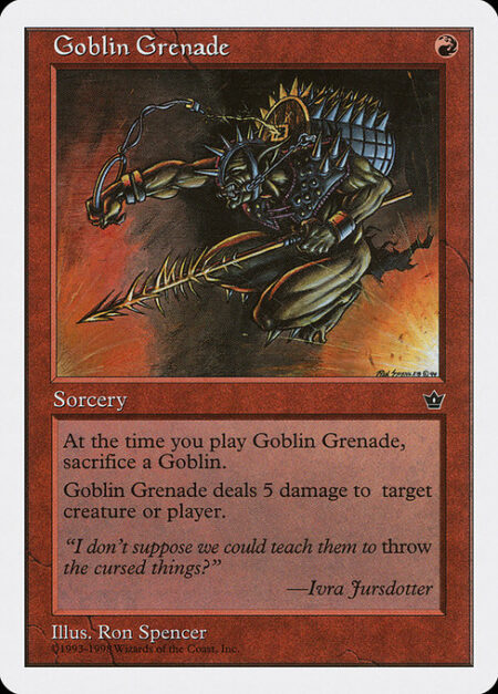 Goblin Grenade - As an additional cost to cast this spell