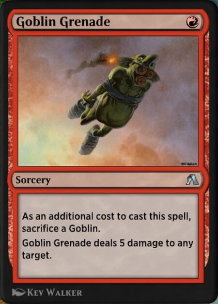 Goblin Grenade - As an additional cost to cast this spell