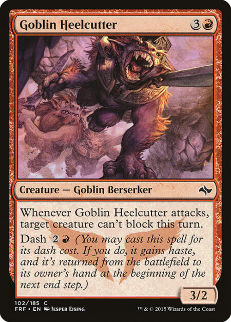 Goblin Heelcutter - Whenever Goblin Heelcutter attacks