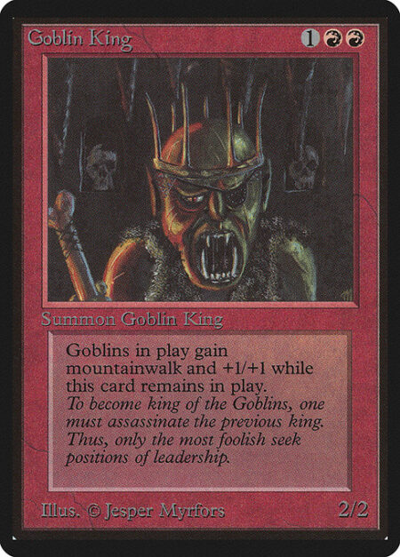 Goblin King - Other Goblins get +1/+1 and have mountainwalk.