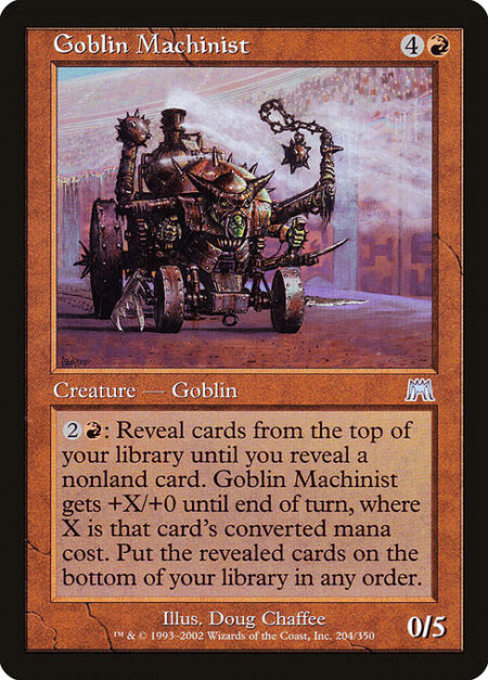 Goblin Machinist - {2}{R}: Reveal cards from the top of your library until you reveal a nonland card. Goblin Machinist gets +X/+0 until end of turn
