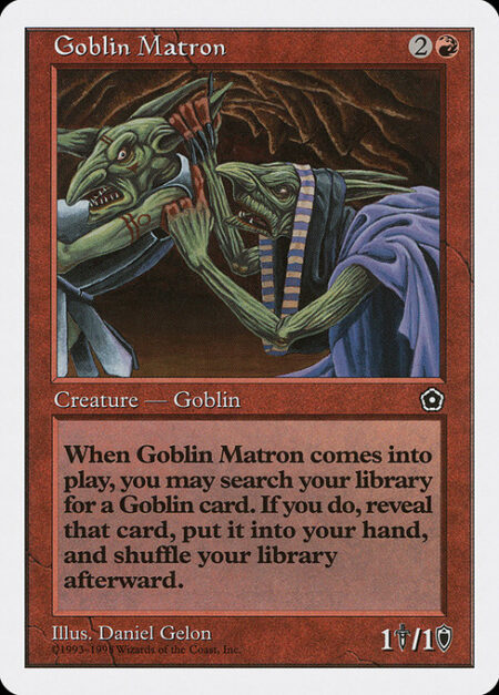 Goblin Matron - When Goblin Matron enters the battlefield