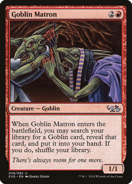 Goblin Matron - When Goblin Matron enters the battlefield