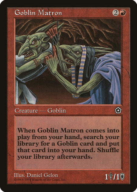 Goblin Matron - When Goblin Matron enters the battlefield