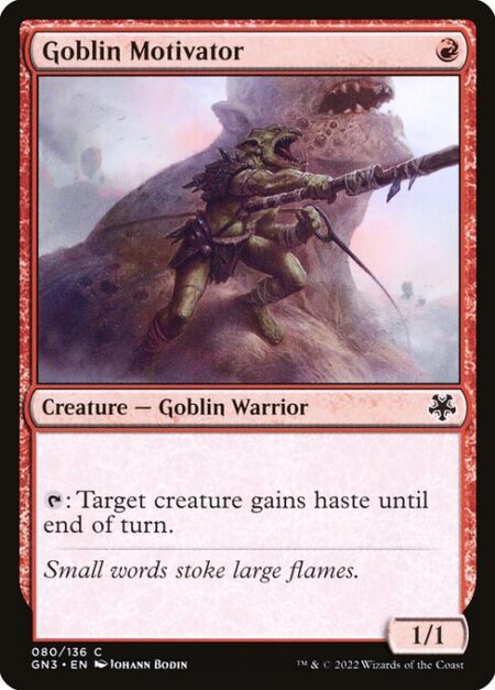 Goblin Motivator - {T}: Target creature gains haste until end of turn. (It can attack and {T} this turn.)