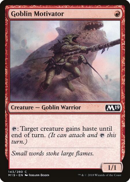 Goblin Motivator - {T}: Target creature gains haste until end of turn. (It can attack and {T} this turn.)