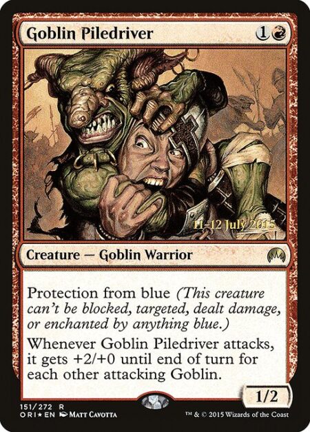 Goblin Piledriver - Protection from blue (This creature can't be blocked