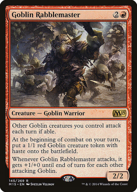 Goblin Rabblemaster - Other Goblin creatures you control attack each combat if able.