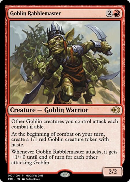 Goblin Rabblemaster - Other Goblin creatures you control attack each combat if able.