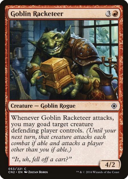 Goblin Racketeer - Whenever Goblin Racketeer attacks